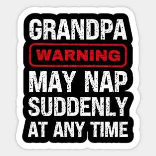 Grandpa Warning May Nap Suddenly At Any Time Sticker